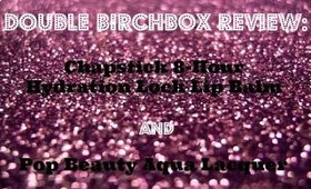♡ Birchbox: Chapstick & Pop Beauty Aqua Lacquer DOUBLE Review! ♡