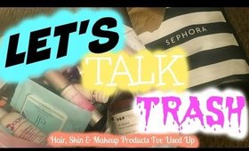 LET'S TALK TRASH | BEAUTY EMPTIES | HAIR SKIN & MAKEUP PRODUCTS THAT I'VE USED UP | #KaysWays