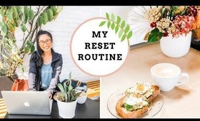 RESET DAY ROUTINE | how to get your life together 🌿