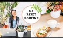 RESET DAY ROUTINE | how to get your life together 🌿