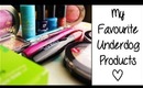 My Favourite Underdog Products! ❤
