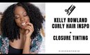 Kelly Rowland Curly Hair Inspo + Nirvana Nour Closure Tinting