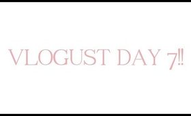 VLOGUST DAY 7!! 8/7/14