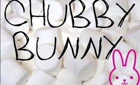 Chubby Bunny with my hunny!