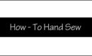 How-To Hand Sew