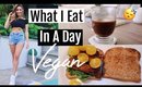 What I eat in a day VEGAN + HEALTHY!