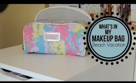 What's In My Makeup Bag | Beach Vacation