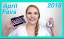 April Favorites & Product Updates 2018