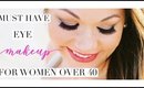 Must Have Eye Makeup Products For Women Over 40
