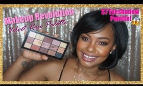 $7 Palette... What's Good MAKEUP REVOLUTION VELVET ROSE?!