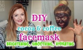 DIY cocoa & coffee FACEMASK! Brightening, Smoothing, Hydrating!