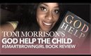 Toni Morrison's God Help The Child Review |  #SmartBrownGirl