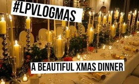 A Beautiful Christmas Dinner | #LPvlogmas Day 10
