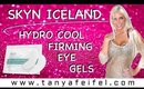 Skyn Iceland | Hydro Cool Firming Eye Gels | First Impression & Review | Tanya Feifel-Rhodes