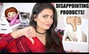 DISAPPOINTING MAKEUP PRODUCTS!!