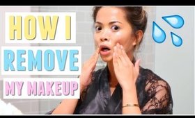 How I Remove My Makeup | My Night Time Skincare Routine