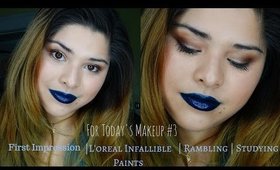 #3 For Today's Makeup: First Impressions Infallible Paints | Rambling | Studying