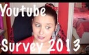 Youtuber Survey 2013! :)