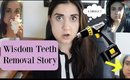 My Wisdom Teeth Surgery Experience Sucked! | STORYTIME