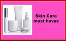Skin care must haves