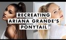 Recreating Ariana Grande's Ponytail Look