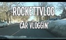 RockettVLOG: Car Vloggin'