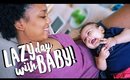 DAY IN THE LIFE | LAZY DAY WITH BABY!