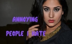 Annoying People I Hate- Makemeup89