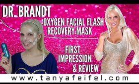 Dr. Brandt | Oxygen Facial Flash Recovery Mask | First Impression & Review | Tanya Feifel-Rhodes