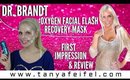 Dr. Brandt | Oxygen Facial Flash Recovery Mask | First Impression & Review | Tanya Feifel-Rhodes