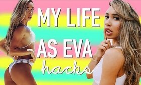 MY LIFE AS EVA HACKS | Eva Gutowski HACKS