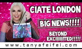 Ciate London | BIG NEWS!!!! BEYOND EXCIIIIIITED!!!!! | Tanya Feifel-Rhodes