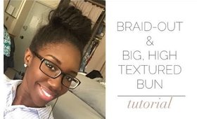 Braidout & Big, High, Textured Bun Tutorial