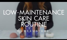 Lazy Girl's Guide to Skin Care: My Low-Maintenance Skin Care Routine