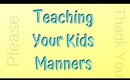 Teaching Your Kids Manner and How to Handle Their Emotions