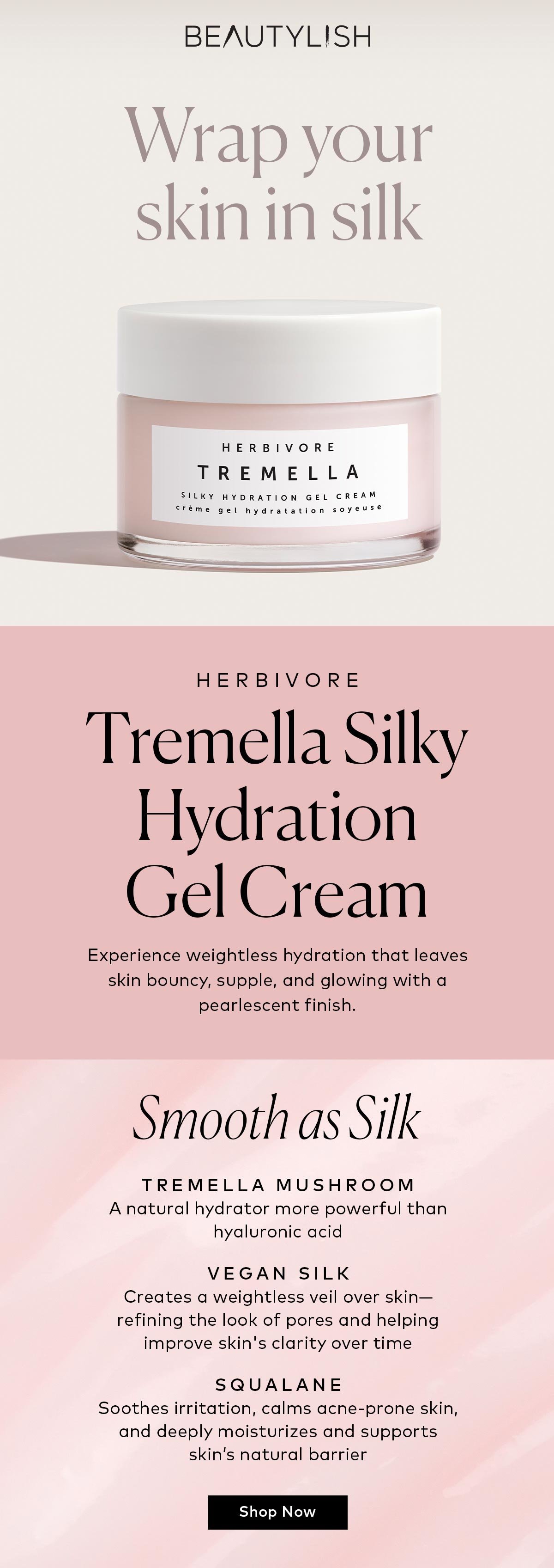 Experience weightless hydration that leaves skin bouncy, supple, and glowing with a pearlescent finish. Shop the Herbivore Tremella Silky Hydration Gel Cream at Beautylish.com