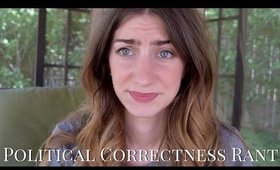 Political Correctness Rant