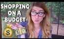 TIPS FOR SHOPPING ON A BUDGET | How To Save Money