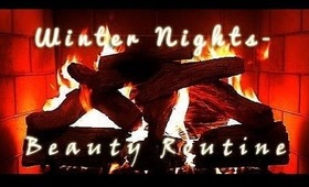 ♦♦Nighttime Beauty Routine~Winter Nights♦♦ | Briarrose91