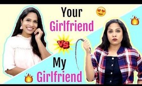 YOUR Girlfriend vs MY Girlfriend | #Roleplay #Sketch #Fun #ShrutiArjunAnand