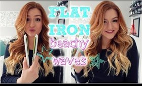 HOW TO GET BEACHY WAVES WITH A FLAT IRON?!