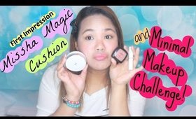 First Impression: Missha Magic Cushion + Minimal Makeup Challenge