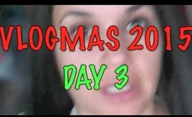 Vlogmas 2015: Day 3