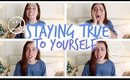 STAYING TRUE TO YOURSELF