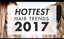 Hottest Hair Trends Of 2017