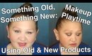 Something Old, Something New: Makeup Playtime Using Old & New Products