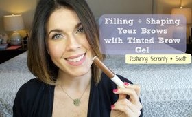 Eyebrow Tutorial | ft. Serenity + Scott Tinted Brow Gel