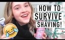 How To Survive Shaving!
