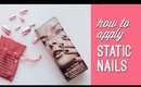 How to apply Static Nails