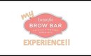 My Benefit Brow Bar Experience!!